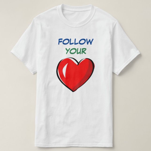 FOLGEN SIE IHREM HERZ T-Shirt (Design vorne)