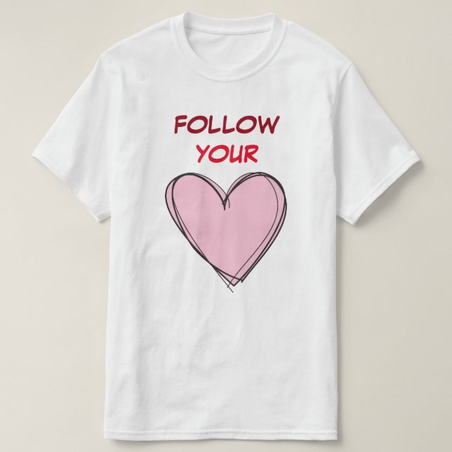 FOLGEN SIE IHREM HERZ T-Shirt (Design vorne)