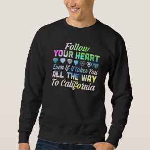 Folgen Sie Ihrem Herzen Kalifornien Sweatshirt