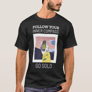 Folgen Sie Ihrem Innenkompass Go Solo Single Reise T-Shirt