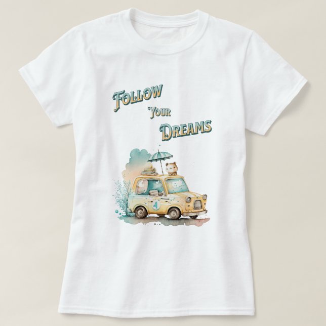 Folgen Sie Ihrem niedlichen Reisewagen Ihrer Träum T-Shirt (Design vorne)