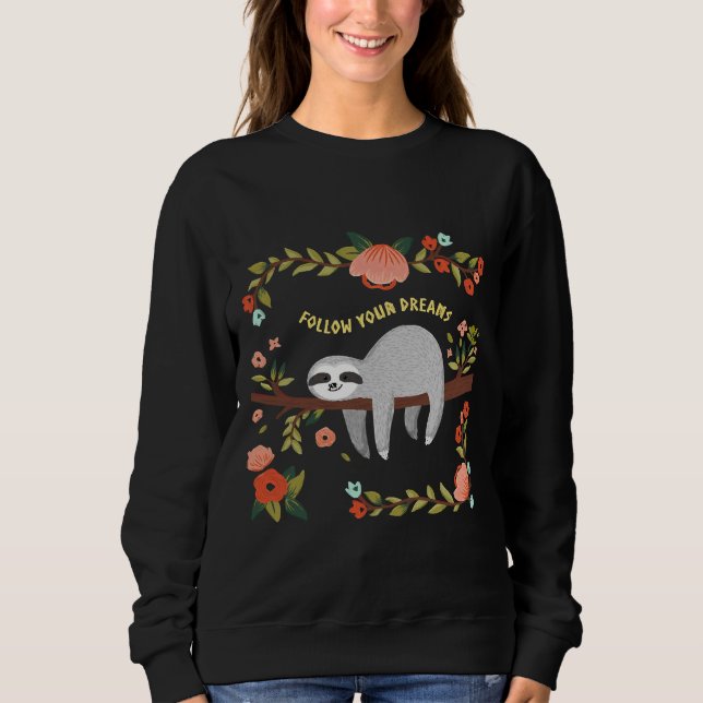 Folgen Sie Ihrem Träumen Sloth Sweatshirt (Vorderseite)