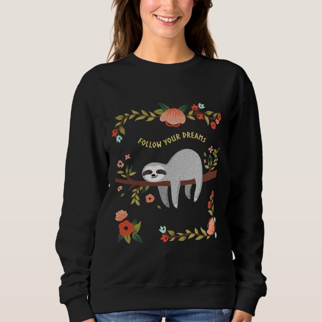 Folgen Sie Ihrem Träumen Sloth Sweatshirt (Vorderseite)