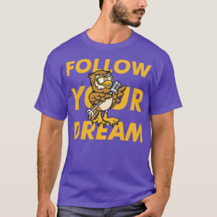 Folgen Sie Ihrem Traumhaus T-Shirt