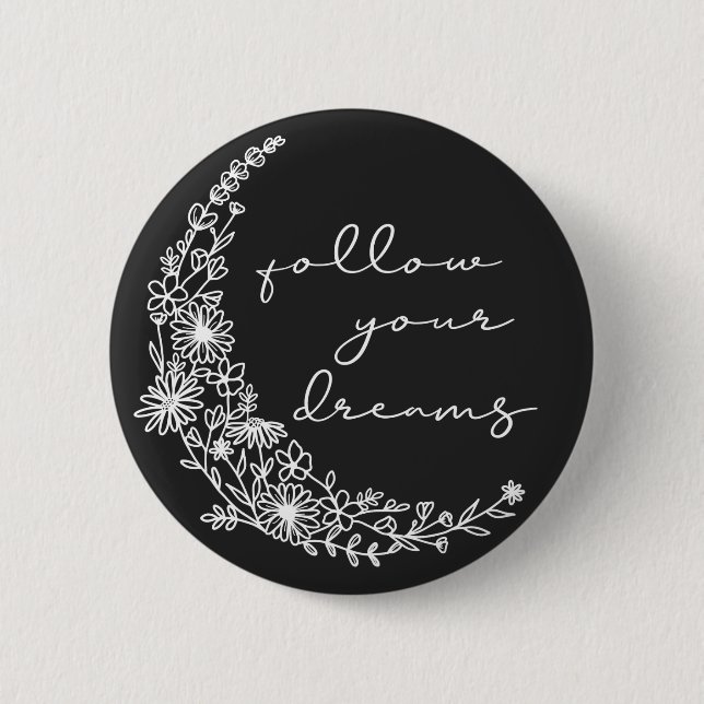Folgen Sie Ihren Träumen Blumenmoon in Weiß Button (Vorderseite)