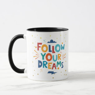 Folgen Sie Ihren Träumen für bessere Tage Tasse
