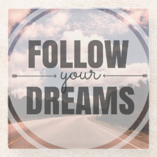 Folgen Sie Ihren Träumen Glasuntersetzer