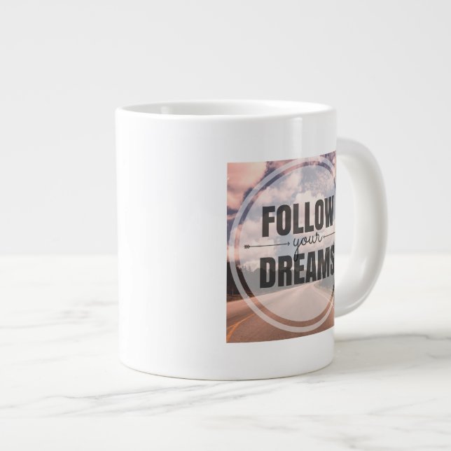 Folgen Sie Ihren Träumen Jumbo-Tasse (Vorderseite Rechts)