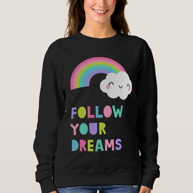 Folgen Sie Ihren Träumen Niedliche Regenbogenwolke Sweatshirt (Vorderseite)