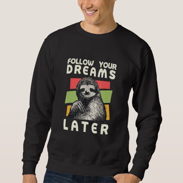 Folgen Sie Ihren Träumen Spater Sloth Spaß Sweatshirt (Vorderseite)