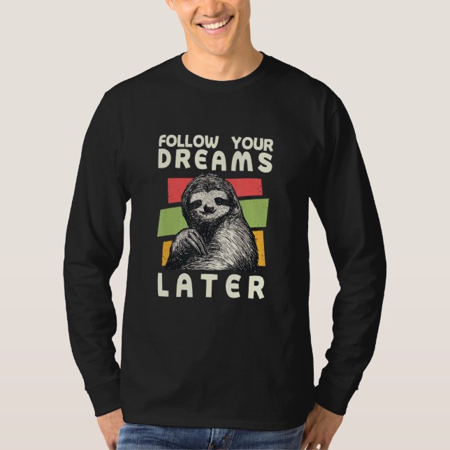 Folgen Sie Ihren Träumen Spater Sloth Spaß T-Shirt (Vorderseite)