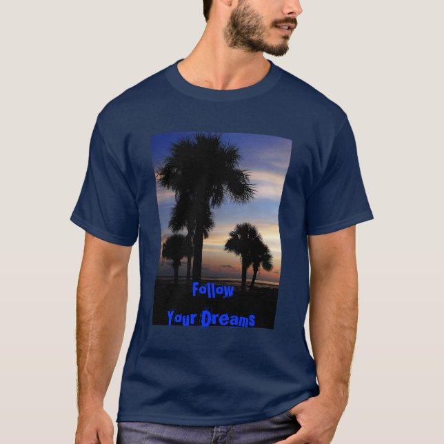 Folgen Sie Ihren Träumen T-Shirt (Vorderseite)