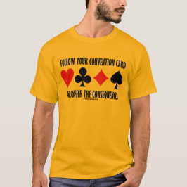 Folgen Sie Ihrer Convention Card oder erleiden Sie T-Shirt