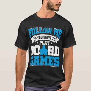 Folgen Sie mir Brettspiele T-Shirt