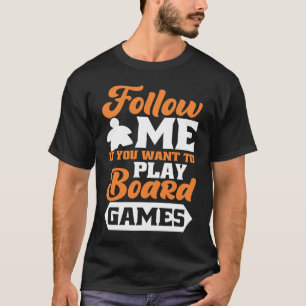 Folgen Sie mir Brettspiele T-Shirt