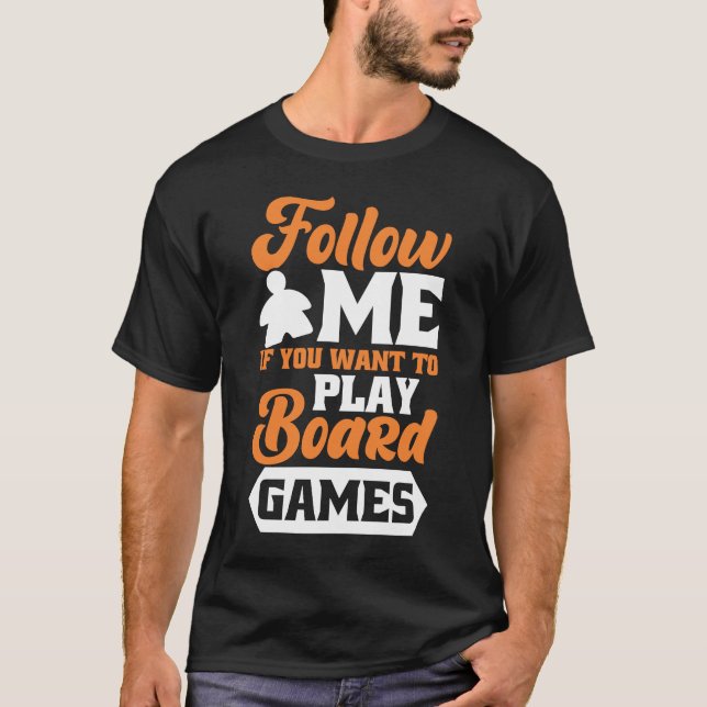 Folgen Sie mir Brettspiele T-Shirt (Vorderseite)