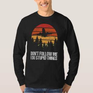Folgen Sie mir nicht, ich mache dumme Dinge, die L T-Shirt