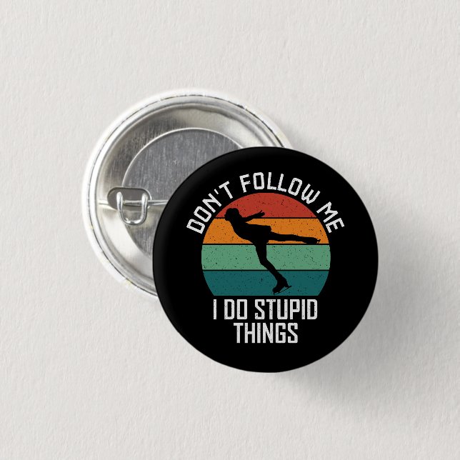 Folgen Sie mir nicht, ich mache dumme Dinge, die S Button (Vorne & Hinten)