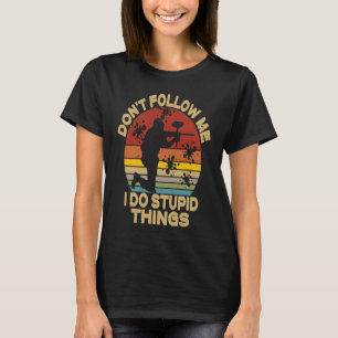 Folgen Sie mir nicht, ich mache dumme Dinge, Paint T-Shirt