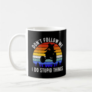 Folgen Sie mir nicht, ich mache dumme Dinge - Quad Kaffeetasse
