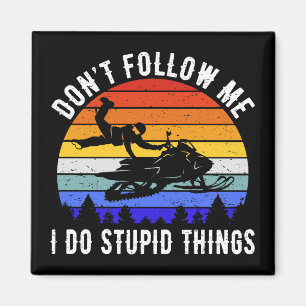 Folgen Sie mir nicht, ich mache dumme Dinge - Schn Magnet