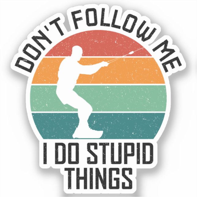 Folgen Sie mir nicht, ich mache dumme Dinge wakebo Aufkleber (Vorderseite)