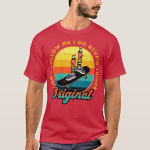Folgen Sie mir nicht, ich mache dumme Sachen Skate T-Shirt
