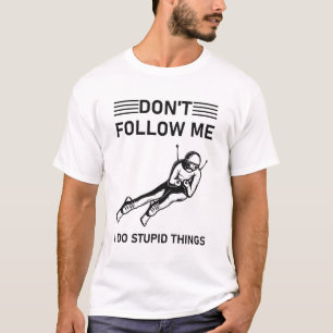 Folgen Sie mir nicht, ich mache dumme Sachen - Sno T-Shirt