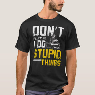 Folgen Sie mir nicht, ich tue dumme Dinge, die Jet T-Shirt