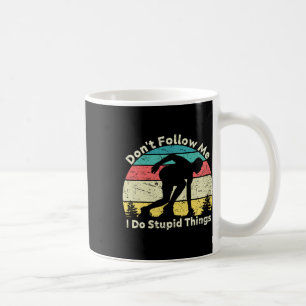Folgen Sie mir nicht, ich tue dumme Dinge, die Vin Kaffeetasse