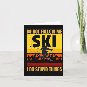 Folgen Sie mir nicht, ich tue dumme Dinge Funny Sk Karte