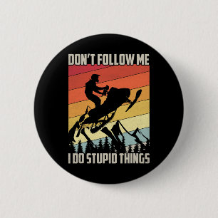 Folgen Sie mir nicht, ich tue dumme Dinge Geschenk Button