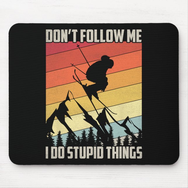 Folgen Sie mir nicht, ich tue dumme Dinge Geschenk Mousepad (Vorne)