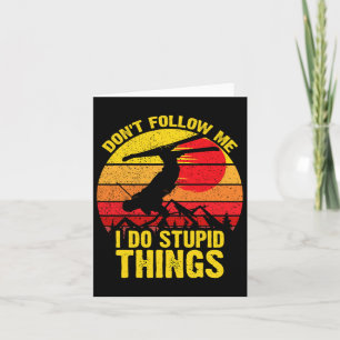 Folgen Sie mir nicht, ich tue dumme Dinge Ski Snow Karte