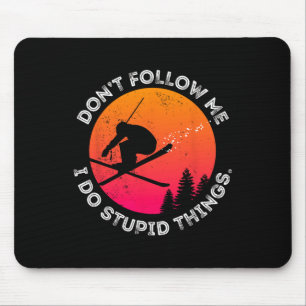 Folgen Sie mir nicht, ich tue dumme Dinge Ski Vint Mousepad