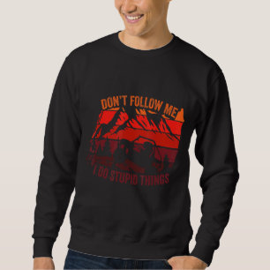 Folgen Sie mir nicht, ich tue dumme Dinge, Vintage Sweatshirt