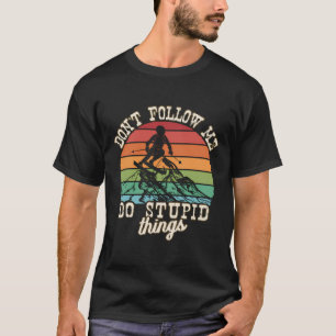Folgen Sie mir nicht, ich tue dumme Dinge Vintager T-Shirt