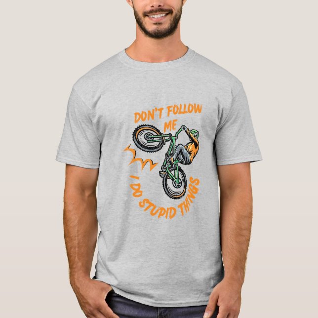Folgen Sie mir nicht lustigen Mountainbike-T - Shi T-Shirt (Vorderseite)