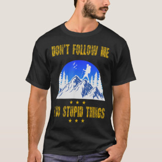 Folgen Sie mir nicht zum Vatertag wandern T-Shirt