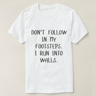 Folgen Sie nicht meinen Fußstapfen, die ich in Wän T-Shirt