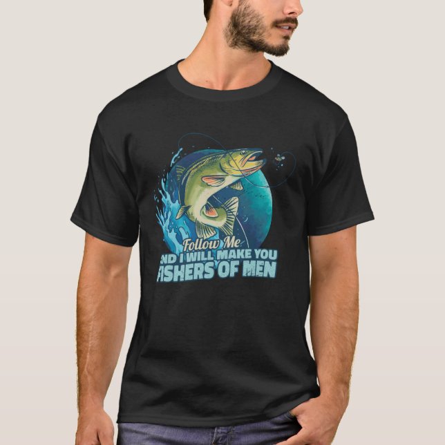 Follow Me And I Will Make You Fishers Of Men T-Shirt (Vorderseite)