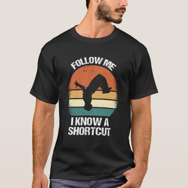 Follow Me I Know A Shortcut Parkour  1 T-Shirt (Vorderseite)