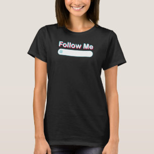 Follow Me Schreiben Sie Ihre Tag Social Media für  T-Shirt