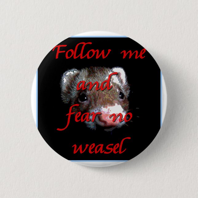 Follow-me und befürchten keinen Weasel Button (Vorderseite)