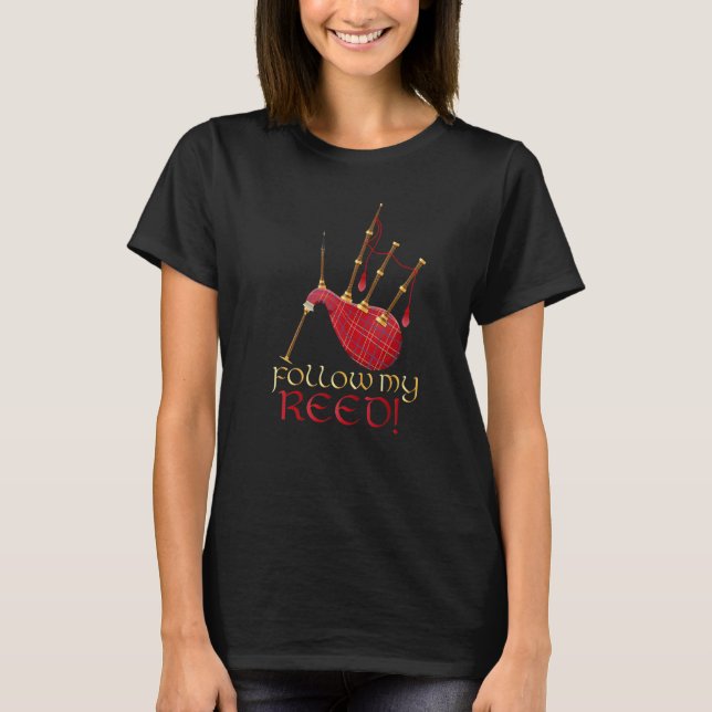 Follow my reed  Bagpiper Bagpipe Player Bagpipe T-Shirt (Vorderseite)
