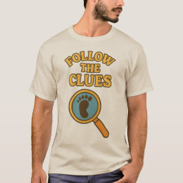 „Follow the Clues“-T-Shirt T-Shirt