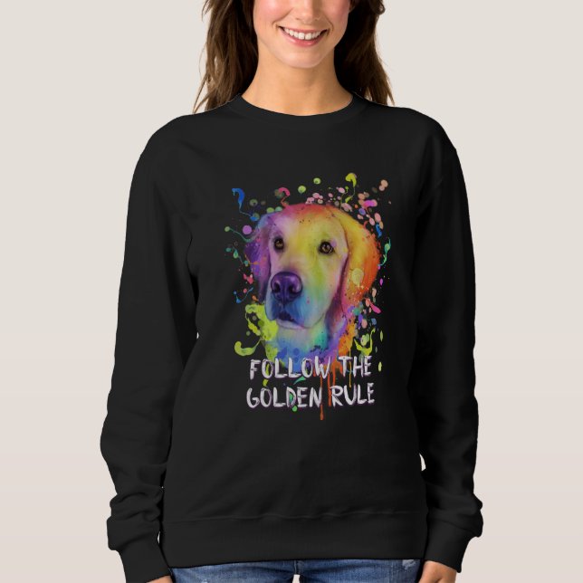 Follow the Golden Rule Golden Retriever Humor  1 Sweatshirt (Vorderseite)