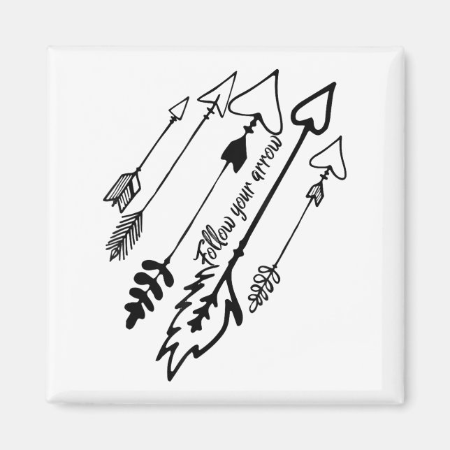 Follow Your Arrow Motivational  Magnet (Vorne)
