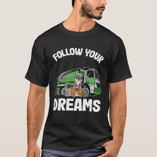 Follow Your Dreams Garbage Truck Driver Trash Racc T-Shirt (Vorderseite)