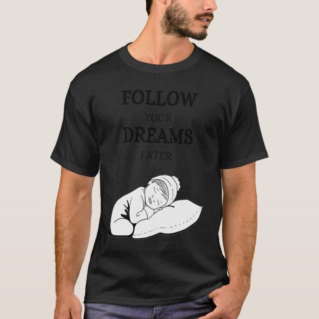 Follow your dreams later laze relaxation T-Shirt (Vorderseite)